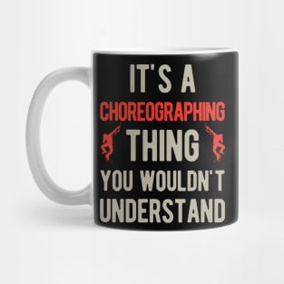 Funny Choreography Choreographer Gifts Mug